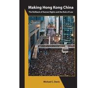 Michael C. Davi Making Hong Kong China - The Rollback of Human Right (Tascabile)