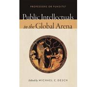 Michael C. Desch Public Intellectuals in the Global Arena (Copertina rigida)