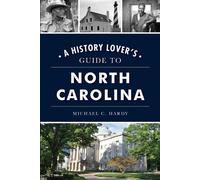 Michael C Hardy A History Lover's Guide to North Carolina (Tascabile)