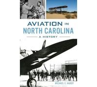 Michael C Hardy Aviation in North Carolina: A History (Transportatio (Tascabile)