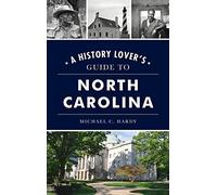 Michael C Hardy History Lover's Guide to North Carolina (Copertina rigida)
