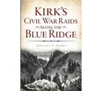Michael C. Hardy Kirk's Civil War Raids Along the Blue Ridge (Tascabile)