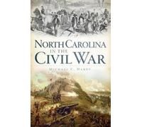 Michael C Hardy North Carolina in the Civil War (Copertina rigida)