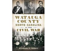 Michael C Hardy Watauga County, North Carolina, in the Civil (Copertina rigida)