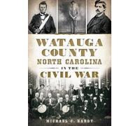 Michael C. Hardy Watauga County, North Carolina, in the Civil War (Tascabile)