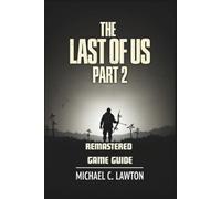 Michael C Lawton The Last Of Us Part 2 Remastered Game Guide (Tascabile)