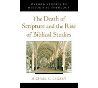 Michael C. Lega The Death of Scripture and the Rise of Biblical Stud (Tascabile)