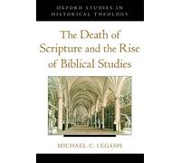 Michael C. Lega The Death of Scripture and the Rise of Biblical Stud (Tascabile)