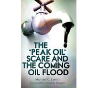Michael C. Lync The "Peak Oil" Scare and the Coming Oil Floo (Copertina rigida)