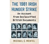 Michael C. Mentel The 1981 Irish Hunger Strike (Tascabile)