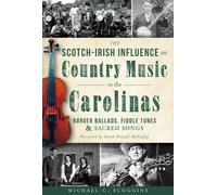 Michael C. Scog The Scotch-Irish Influence on Country Music in the C (Tascabile)