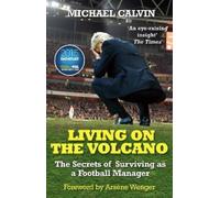 Michael Calvin Living on the Volcano (Tascabile)