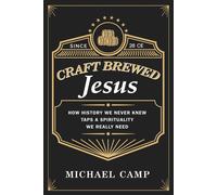 Michael Camp Craft Brewed Jesus (Tascabile)