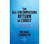 Michael Carpenter The All-Encompassing Return of Christ (Tascabile)