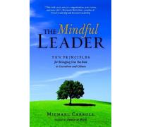 Michael Carroll The Mindful Leader (Tascabile)
