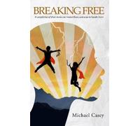 Michael Casey Breaking Free: A compilation of short stories on menta (Tascabile)