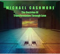 Michael Cashmore The Doctrine of Transformation Through Love I (CD) Album