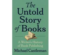 Michael Castleman The Untold Story of Books (Tascabile)