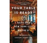 Your Table Is Ready: Tales of a New York City Maître D'