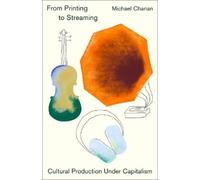Michael Chanan From Printing to Streaming (Tascabile) Marxism and Culture