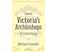 Michael Chandler Queen Victoria’s Archbishops of Canterbury (Tascabile)