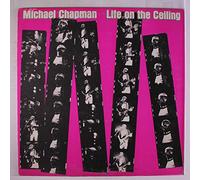 MICHAEL CHAPMAN - LIFE ON THE CEILING