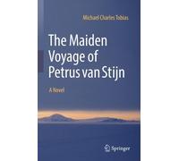 Michael Charles Tobias The Maiden Voyage of Petrus van Stijn (Copertina rigida)