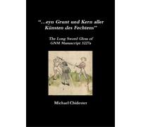 Michael Chidest “…eyn Grunt und Kern aller Künsten des Fechtens”: Th (Tascabile)