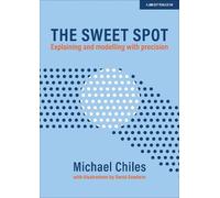 Michael Chiles The Sweet Spot: Explaining and modelling with precisi (Tascabile)