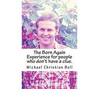 Michael Christi The Born Again Experience for people who don't have (Tascabile)