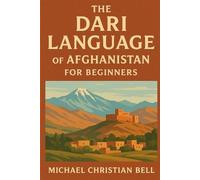 Michael Christian Bel The Dari language of Afghanistan for beginner (Tascabile)