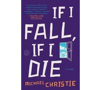 Michael Christie If I Fall, If I Die (Tascabile)