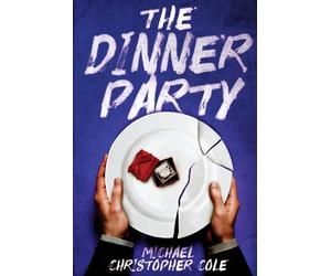 Michael Christopher Cole The Dinner Party (Tascabile)