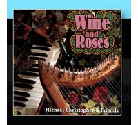 Michael Christopher & Friends - Wine And Roses