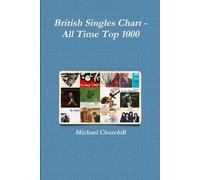 Michael Churchill British Singles Chart - All Time Top 1000 (Tascabile)