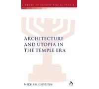 Michael Chyutin Architecture and Utopia in the Temple Era (Copertina rigida)