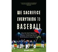 Michael Clair We Sacrifice Everything to Baseball (Copertina rigida)