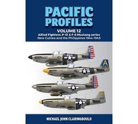 Pacific Profiles: Allied Fighters: P-51 & F-6 Mustang Series New Guinea and the Philippines 1944-1945 (12)