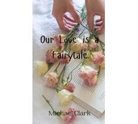 Michael Clark Our Love is a Fairytale (Copertina rigida)