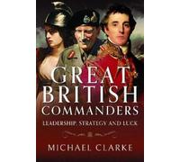 Michael Clarke Great British Commanders (Copertina rigida)