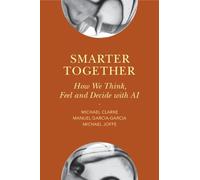 Smarter Together: How We Think, Feel and Decide with AI