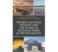 Michael Clarke The Belt and Road Initiative and the Future of (Copertina rigida)