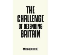 Michael Clarke The Challenge of Defending Britain (Tascabile) Pocket Politics
