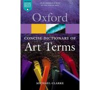 Michael Clarke The Concise Oxford Dictionary of Art Terms (Tascabile)