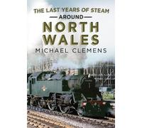 Michael Clemens The Last Years of Steam Around North Wales (Tascabile)