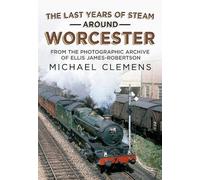 Michael Clemens The Last Years of Steam Around Worcester (Tascabile)