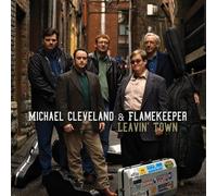 Michael Cleveland & Flamekeeper - Leaving Town by Michael Cleveland & Flamekeeper (2008) Audio CD