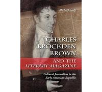 Michael Cody Charles Brockden Brown and the Literary Magazine (Tascabile)