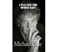 Michael Cole I Played the White Guy (hardback) (Copertina rigida)