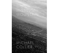Michael Collier The Missing Mountain (Tascabile) Phoenix Poets